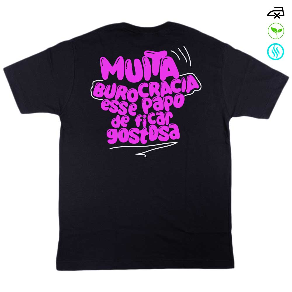 Camiseta muita burocracia esse papo de ficar gostosa cor Preto